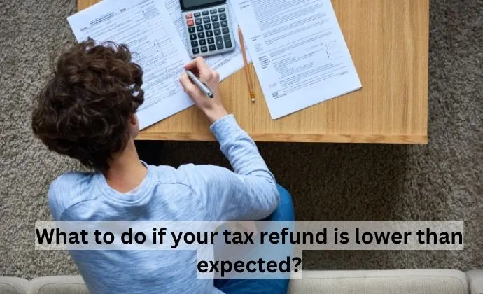 What to do if your tax refund is lower than expected